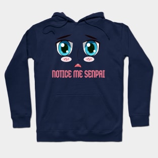 "NOTICE ME SENPAI", Funny, Cute, Kawaii Anime Girl Face Hoodie